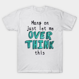 oVeR thInKer T-Shirt